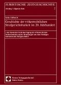 Cover: Geschichte der v&ouml;lkerrechtlichen Strafgerichtsbarkeit im 20. Jahrhundert - Nomos