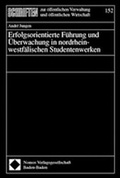 Cover: Erfolgsorientierte F&uuml;hrung und &Uuml;berwachung in nordrhein-westf&auml;lischen Studentenwerken - Nomos