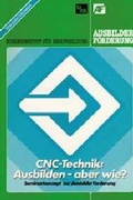 Cover: CNC-Technik: Ausbilden aber wie? - wbv Media