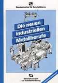 Cover: Die neuen industriellen Metallberufe - wbv Media