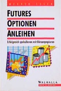 Cover: Futures - Optionen - Anleihen - Walhalla