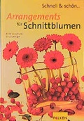 Cover: Schnell & sch&ouml;n: Arrangements f&uuml;r Schnittblumen - Falken Verlag