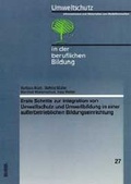 Cover: Erste Schritte zur Integration von Umweltschutz und Umweltbildung in einer ausserbetrieblichen Bildungseinrichtung - wbv Media