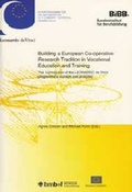 Cover: Building an European Co-operative Research Tradition in Vocational Education and Training - wbv Media