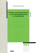 Cover: Ans&auml;tze zur Neugestaltung von Ausbildungsberufen im Einzelhandel - wbv Media