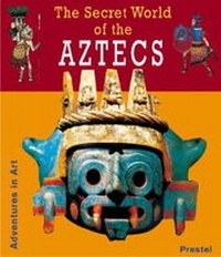 Enlarge image Cover: The Secret World of the Aztecs - Prestel