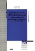 Cover: Vom AFG zum SGB III: Qualit&auml;tssicherung in der von der Bundesanstalt f&uuml;r Arbeit gef&ouml;rderten Weiterbildung - wbv Media
