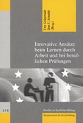 Cover: Innovative Ans&auml;tze beim Lernen durch Arbeit und bei beruflichen Pr&uuml;fungen - wbv Media