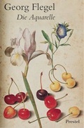 Cover: Georg Flegel - Die Aquarelle - PRESTEL