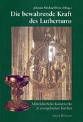 Cover: Die bewahrende Kraft des Luthertums - Schnell & Steiner