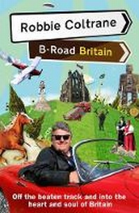 Enlarge image Cover: Robbie Coltrane's B-Road Britain - Bantam Press