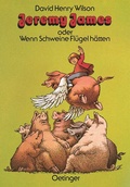 Cover: Jeremy James oder Wenn Schweine Fl&uuml;gel h&auml;tten - Oetinger