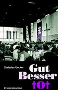 Cover: Gut, besser, tot - Wittig, F