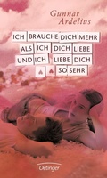 Cover: Ich brauche dich mehr als ich dich liebe und ich liebe dich so sehr - Oetinger