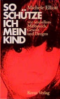 Cover: So sch&uuml;tze ich mein Kind vor sexuellem Missbrauch, Gewalt und Drogen - Kreuz Verlag