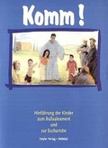 Cover: Komm! Hinf&uuml;hrung der Kinder zum Busssakrament und zur Eucharistie - Steyler Verlagsbuchhandlung