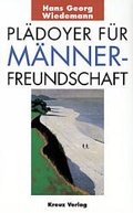 Cover: Pl&auml;doyer f&uuml;r M&auml;nner-Freundschaft - Kreuz Verlag