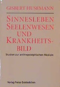 Cover: Sinnesleben Seelenwesen und Krankheitsbild - Freies Geistesleben