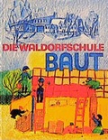 Cover: Die Waldorfschule baut - Freies Geistesleben