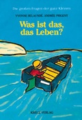Cover: Was ist das, das Leben? - Kreuz Verlag