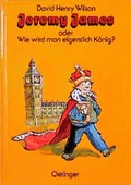 Cover: Jeremy James oder Wie wird man eigentlich K&ouml;nig? - Oetinger