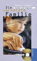 Cover: Die vernetzte Familie - Kreuz Verlag