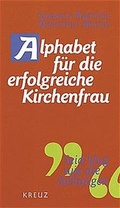 Cover: Alphabet f&uuml;r die erfolgreiche Kirchenfrau - Kreuz Verlag
