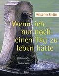 Cover: Wenn ich nur noch einen Tag zu leben h&auml;tte - Kreuz Verlag