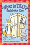 Cover: What Is That? Said the Cat (Scholastic Reader, Level 1) - Scholastic US