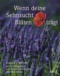 Cover: Wenn deine Sehnsucht Bl&uuml;ten tr&auml;gt - Kreuz Verlag