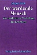 Cover: Der werdende Mensch - Freies Geistesleben