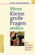 Cover: Wenn Kleine grosse Fragen stellen - Kreuz Verlag