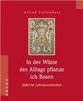 Cover: In der W&uuml;ste des Alltags pflanze ich Rosen - Kreuz Verlag