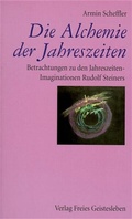 Cover: Die Alchemie der Jahreszeiten - Freies Geistesleben