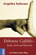 Cover: Verbotene Gef&uuml;hle - Rache, Neid und Eifersucht - Kreuz Verlag