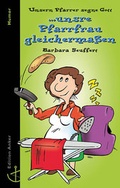 Cover: Unsern Pfarrer segne Gott... unsre Pfarrfrau gleichermassen - Christliches Verlagshaus