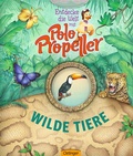 Cover: Entdecke die Welt mit Polo Propeller. Wilde Tiere - Oetinger