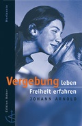 Cover: Vergebung leben - Freiheit erfahren - Christliches Verlagshaus