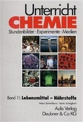 Cover: Unterricht Chemie / Band 11: Lebensmittel - N&auml;hrstoffe - Aulis Verlag in Friedrich Verlag GmbH