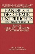 Cover: Handbuch des Chemieunterrichts. Sekundarbereich I / Teilchen - Formeln - Redoxreaktion - Aulis Verlag in Friedrich Verlag GmbH
