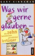 Cover: Was wir gerne glauben - die zehn beliebtesten christlichen Irrt&uuml;mer - SCM