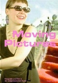 Cover: Moving Pictures - Fotografie und Film in der zeitgen&ouml;ssischen Kunst - Hatje Cantz Verlag