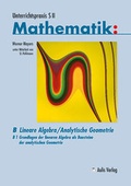 Cover: Unterrichtspraxis S II Mathematik / Band B/1, Grundlagen der linearen Algebra - Aulis Verlag in Friedrich Verlag GmbH
