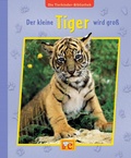 Cover: Die Tierkinder-Bibliothek. Der kleine Tiger wird gro&szlig; - Ellermann