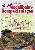 Cover: Clevere Modellbahn-Kompaktanlagen - Bruckmann