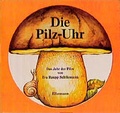 Cover: Die Pilz-Uhr - Ellermann