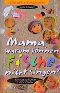 Cover: Mama, warum k&ouml;nnen Fische nicht singen? - Brunnen Verlag GmbH