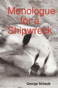 Cover: Monologue for a Shipwreck - George Schaub