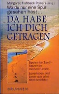 Cover: Wo du nur eine Spur gesehen hast... da habe ich dich getragen - Brunnen Verlag GmbH