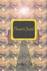 Enlarge image Cover: Heaven's Sound: Understanding and Protecting God's Invisible Pathway - Christworks Publishing